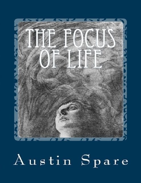 The Focus of Life, Austin Spare