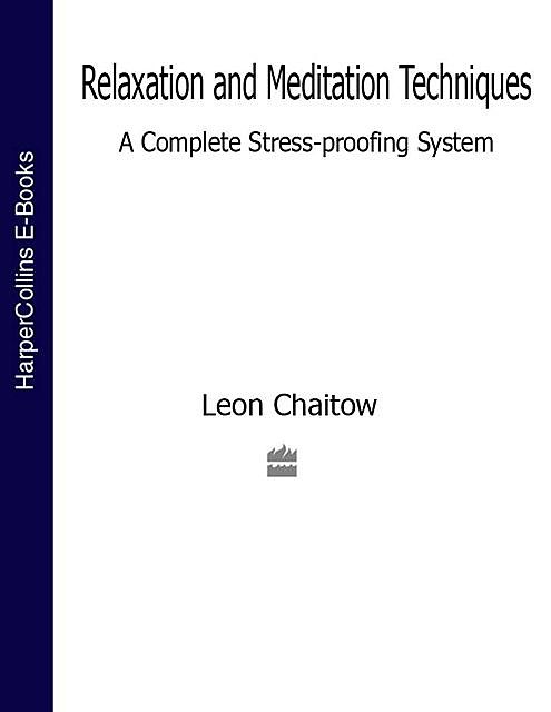Relaxation and Meditation Techniques, Leon Chaitow