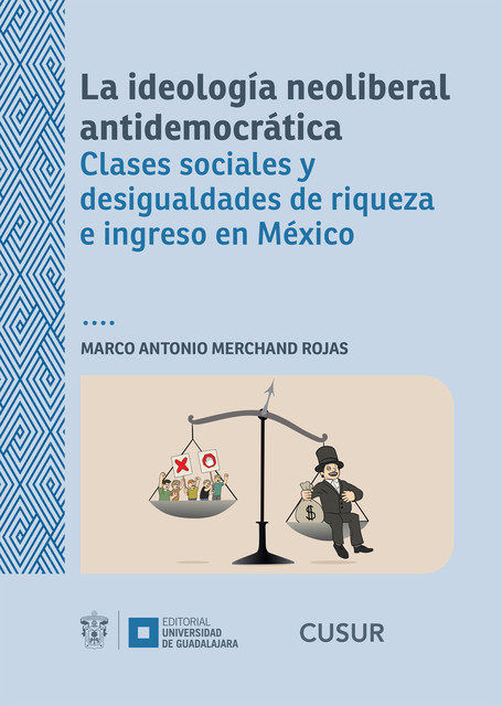 La ideología neoliberal antidemocrática, Marco Antonio Merchand Rojas