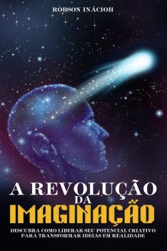 A Revolução da Imaginação, Robson da Silva Inacio