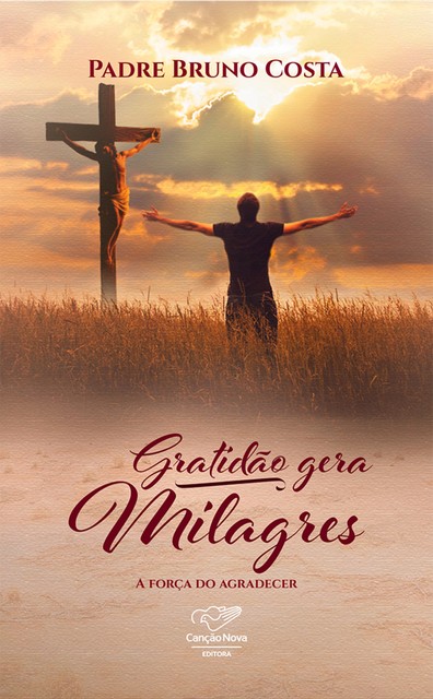Gratidão gera milagres, Padre Bruno Costa