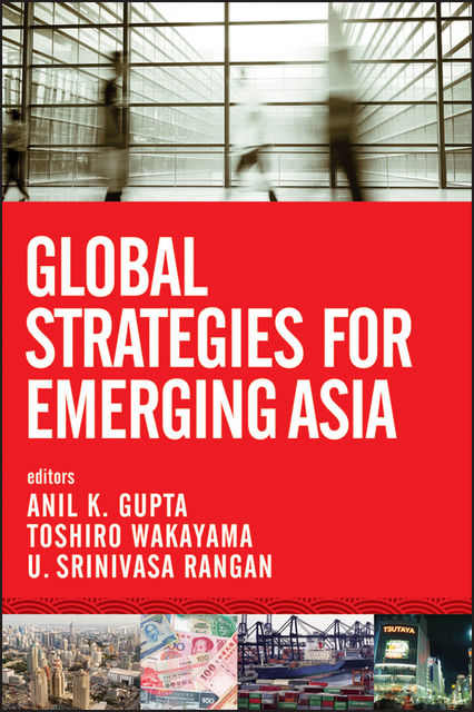 Global Strategies for Emerging Asia, Anil K.Gupta