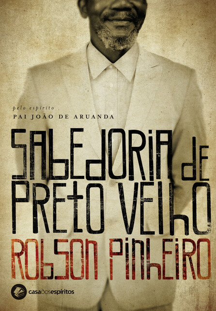 Sabedoria de preto-velho, Robson Pinheiro, Pai João de Aruanda