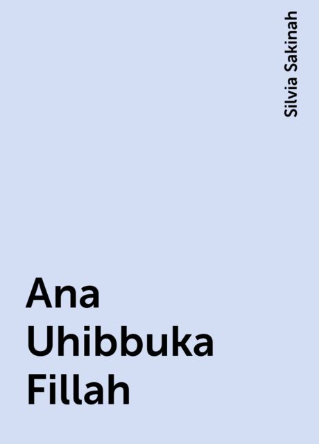 Ana Uhibbuka Fillah, Silvia Sakinah