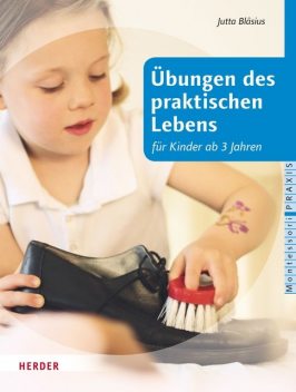 Übungen des praktischen Lebens für Kinder ab drei Jahren, Jutta Bläsius