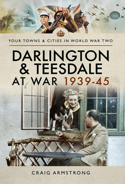 Darlington and Teesdale at War 1939–45, Craig Armstrong