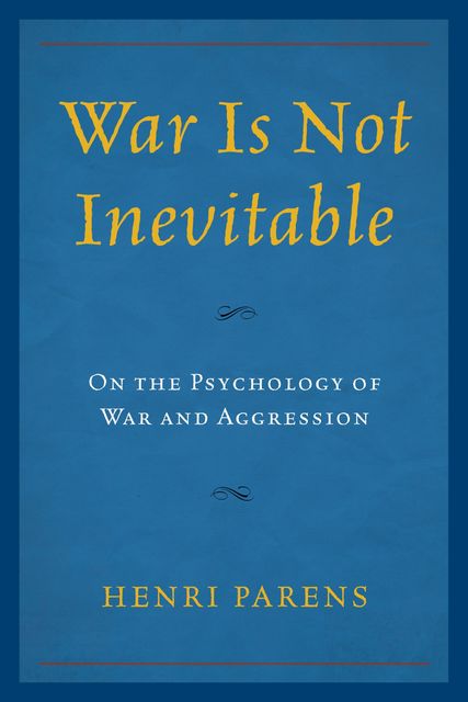 War Is Not Inevitable, Henri Parens