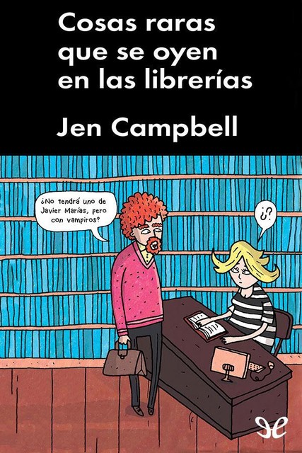 Cosas raras que se oyen en las librerías, Jen Campbell