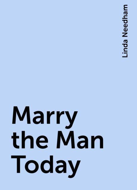 Marry the Man Today, Linda Needham