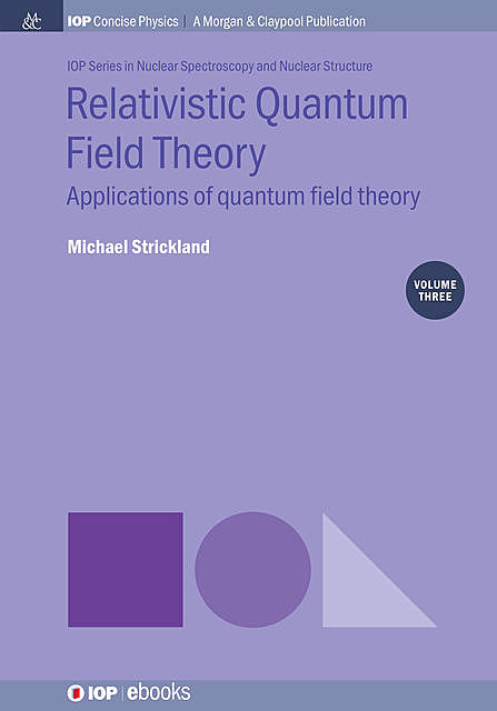 Relativistic Quantum Field Theory, Volume 3, Michael Strickland