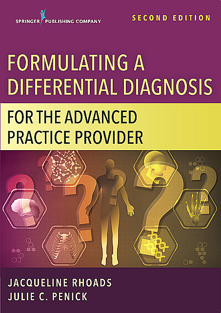 Formulating a Differential Diagnosis for the Advanced Practice Provider, Second Edition, FAANP, GNP, Jacqueline Rhoads, ACNP-BC, ANP-C, CNL-C