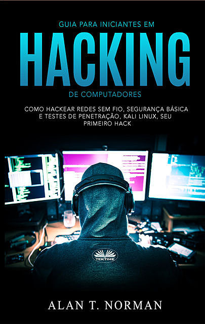 Guia Para Iniciantes Em Hacking De Computadores, Alan T. Norman