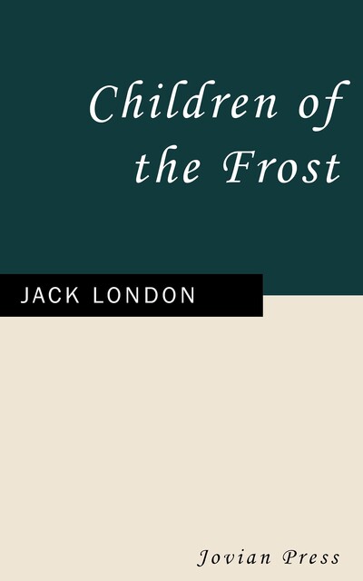 Children of the Frost, Jack London