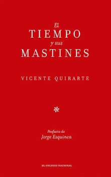El tiempo y sus mastines, Vicente Quirarte