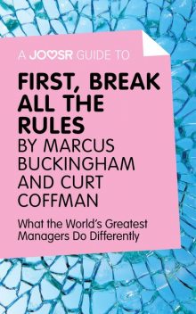 A Joosr Guide to First, Break All The Rules by Marcus Buckingham and Curt Coffman, Joosr