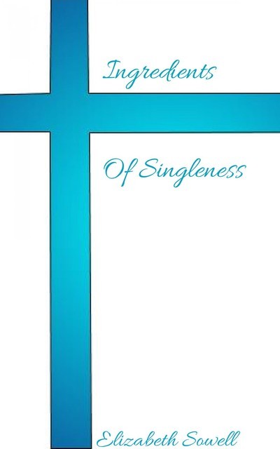 Ingredients Of Singleness, Elizabeth V Sowell