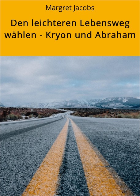 Den leichteren Lebensweg wählen – Kryon und Abraham, Margret Jacobs