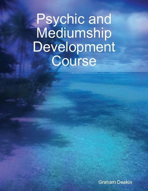 Psychic and Mediumship Development Course, Graham Deakin