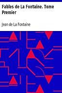 Fables de La Fontaine. Tome Premier, Jean de La Fontaine