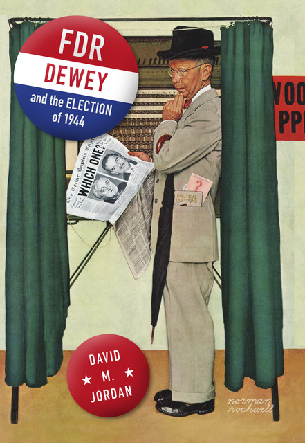 FDR, Dewey, and the Election of 1944, David Jordan