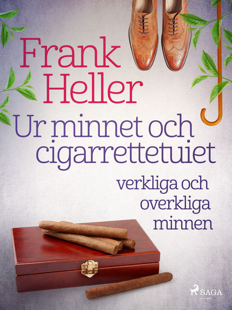 Ur minnet och cigarrettetuiet: verkliga och overkliga minnen, Frank Heller