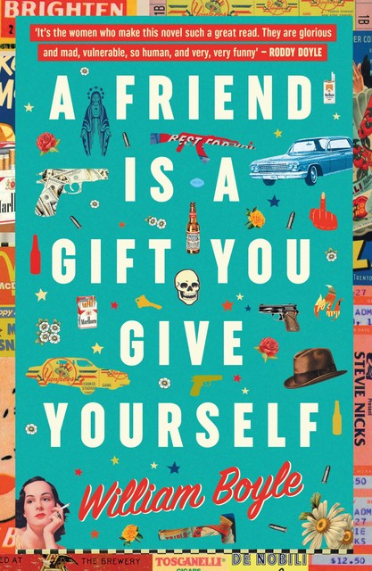 A Friend is a Gift you Give Yourself, William Boyle