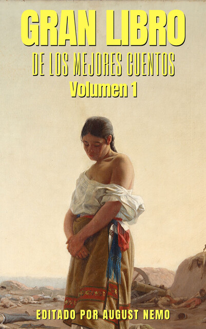 Gran Libro de los Mejores Cuentos – Volumen 1, Charles Perrault, Anton Chéjov, Emilia Pardo Bazán, Baldomero Lillo, César Vallejo, Abraham Valdelomar, Edgar Allan Poe, August Nemo, Antonio de Trueba, Arturo Reyes, Fray Mocho