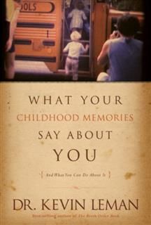What Your Childhood Memories Say about You . . . and What You Can Do about It, Kevin Leman
