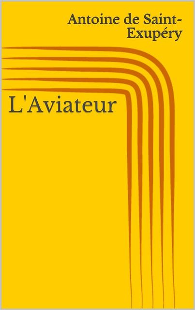 L'Aviateur, Antoine de Saint-Exupéry