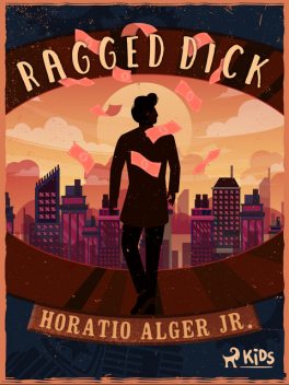 Ragged Dick, Horatio Alger Jr.