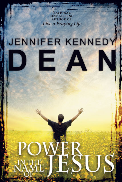 Power in the Name of Jesus, Jennifer Kennedy Dean