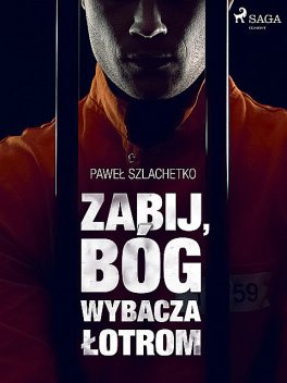 Zabij, Bóg wybacza łotrom, Paweł Szlachetko