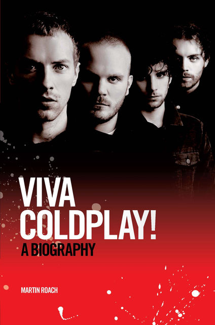 Viva Coldplay: A Biography, Martin Roach