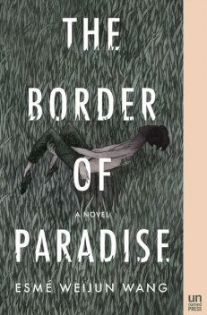 The Border of Paradise, Esmé Weijun Wang