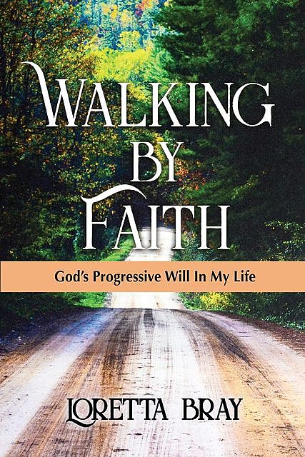 Walking by Faith, Loretta Bray