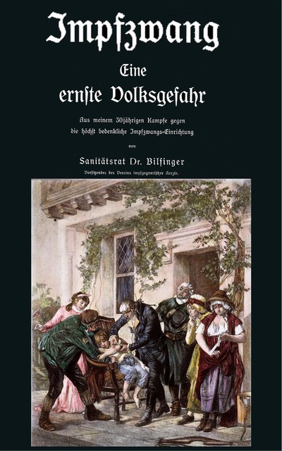 Impfzwang – Eine ernste Volksgefahr, Eugen Karl Heinrich Bilfinger