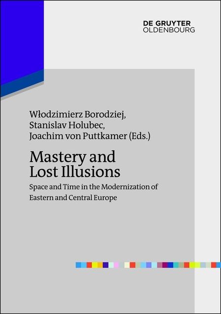 Mastery and Lost Illusions, Wlodzimierz Borodziej, Joachim Puttkamer, Stanislav Holubec