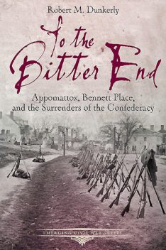 To the Bitter End, Robert M. Dunkerly