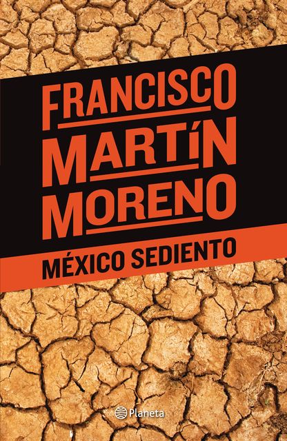 México sediento, Francisco Martín Moreno
