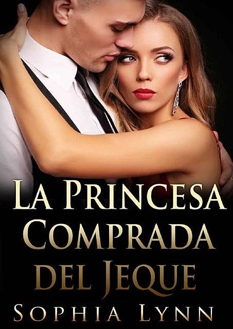 La Princesa Comprada del Jeque (Spanish Edition), Sophia Lynn