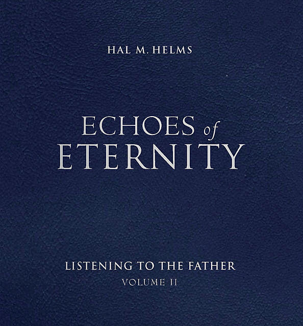Echoes of Eternity, Hal M. Helms
