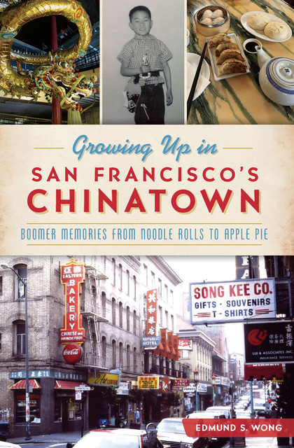 Growing Up in San Francisco's Chinatown, Edmund S Wong