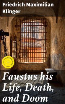Faustus his Life, Death, and Doom, Friedrich Maximilian Klinger