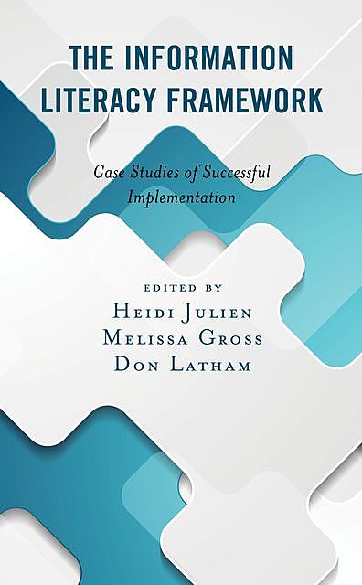 The Information Literacy Framework, Don Latham, Melissa Gross, Heidi Julien
