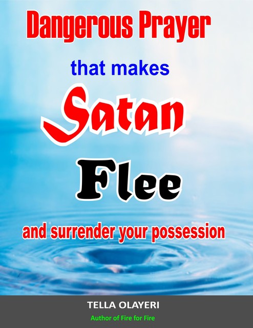 Dangerous Prayer That Makes Satan Flee and Surrender Your Possession, Tella Olayeri