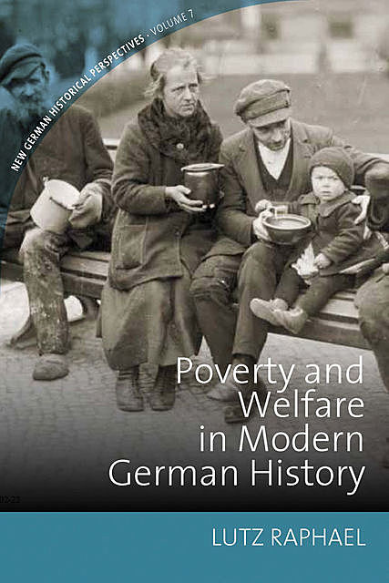 Poverty and Welfare in Modern German History, Lutz Raphael