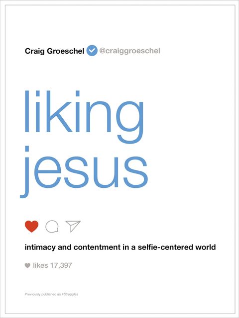 Liking Jesus, Craig Groeschel