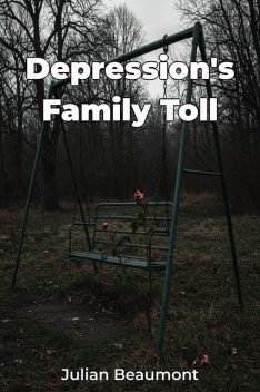 Depression's Family Toll, Julian Beaumont