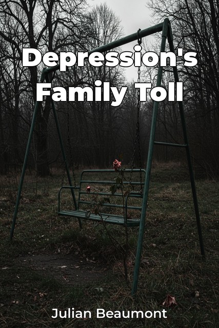 Depression's Family Toll, Julian Beaumont