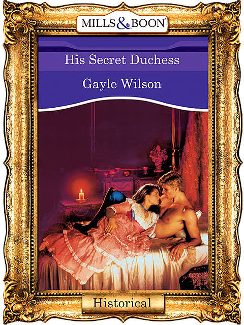 His Secret Duchess, Gayle Wilson